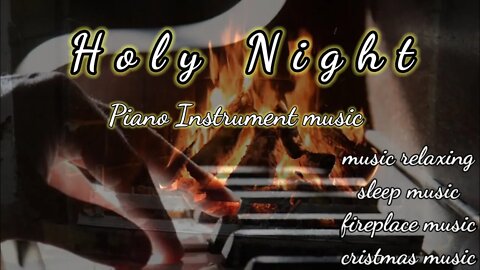 Holy Night Fireplace Instrument PIANO Music | Music Relaxing | Christmas Music