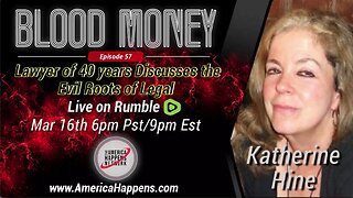 Blood Money Episode 57 w/ Katherine Hine - Lawyer of 40 years discusses the evil roots of legal