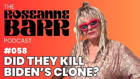 Did they kill Biden's clone? | The Roseanne Barr Podcast #58