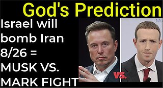 God's Prediction: Israel will bomb Iran on Aug 26 = MUSK VS. MARK FIGHT