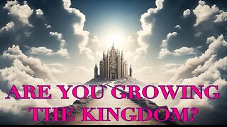 Are You Growing The Kingdom? - Conversations With The Evangelist
