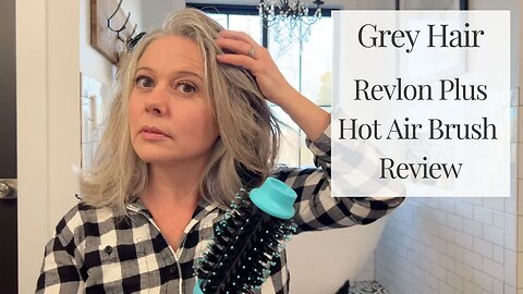 Grey Hair | Revlon Plus Hot Air Brush Unboxing and Review