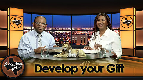 “Develop your Gift” Good News From El Paso (07-29-24)