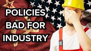 Bad Policies are ruining American Industries