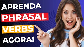 Phrasal Verbs Mais Usados Para Rotina