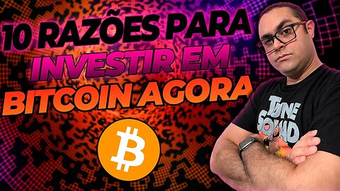 10 razões para investir em Bitcoin agora #investirbitcoin #criptomoedas #bitcoininvestments