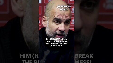 'I subbed Haaland because I didn't want him to break Messi's FA Cup record! | Pep Guardiola