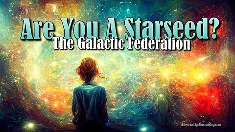 Are you a Starseed? - The Galactic Federation #starseeds #channeling