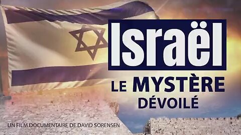 Israel – Le mystère dévoilé - Un film documentaire de David Sorensen
