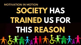 Society Has Trained us For This Reason | Motivation in Motion Season 5