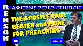 The Trials and Tribulations of The Apostle Paul | 2 Corinthians 11:21-25 | Athens Bible Church