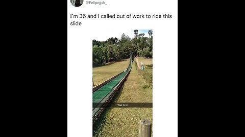 36, and yet I love to ride this slide 😁