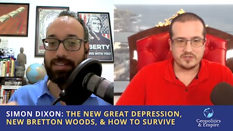 Simon Dixon: The New Great Depression, The New Bretton Woods, & How to Survive
