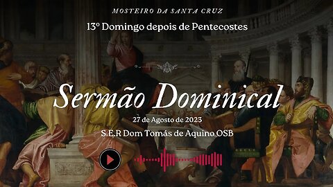 Sermão do 13° Domingo depois de Pentecoste, por S.E.R Dom Tomás de Aquino OSB