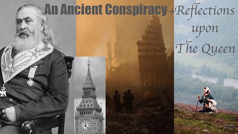 An Ancient Conspiracy & Reflections upon The Queen