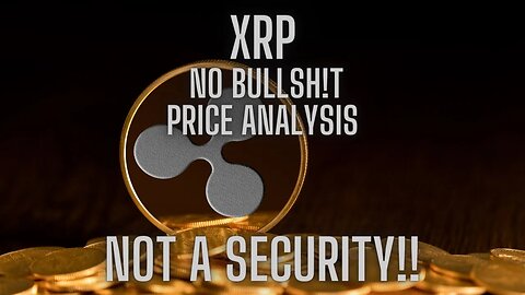 XRP NO BULLSH!T Price Analysis | NOT A SECURITY!!