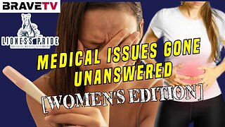 Brave TV - Aug 3, 2023 - Lioness Pride - Medical Issues Gone Unanswered Women's Edition