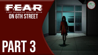 F.E.A.R. on 6th Street Part 3