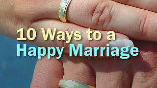 10 Ways to a Happy Marriage