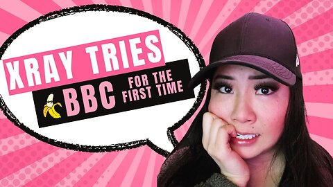 Xray Girl Tries BBC for the FIRST TIME!!!!