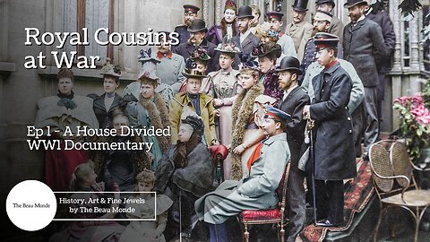 Royal Cousins at War - Ep 1 - A House Divided - WW1 Documentary
