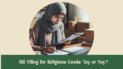 ISF Filing for Religious Import: What You Need to Know!