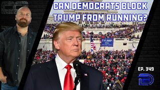 Democrats And RINOs Trying To Stop Trump From Running For Office With New Court Filing | Ep 349