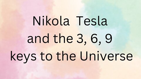 Nikola Tesla and the 3-6-9 Key to the Universe
