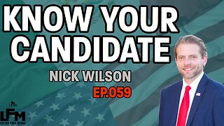Know Your Candidate - Nick Wilson (LFM Ep.059)