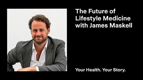 The Future of Lifestyle Medicine with James Maskell
