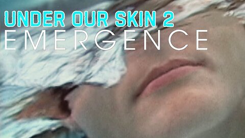 Under Our Skin 2: EMERGENCE Documentary
