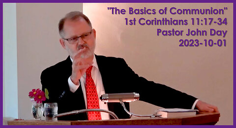"The Basics of Communion", (1st Cor 11:17-34), 2023-10-01, Longbranch Community Church