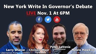 New York Governor "Write-In" Debate 2022 Larry Sharpe V Howie Hawkins! Chrissie Mayr & Peter LaVenia