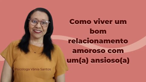 COMO VIVER UM BOM RELACIONAMENTO AMOROSO COM UM ANSIOSO