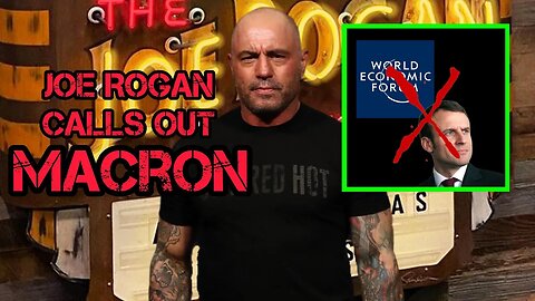 Joe Rogan CALLS OUT on WEFs Emmanuel Macron President of France