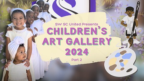 SW SC Presents | Children's Art Gallery 2024 | Part 2