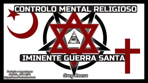 🎬💥CONTROLO MENTAL RELIGIOSO E A IMINENTE GUERRA SANTA (GREG REESE)💥🎬