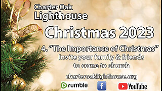 Church Service - Sun., Dec. 17, 2023 - Pastor Mike - Christmas #4 - "The Importance of Christmas"