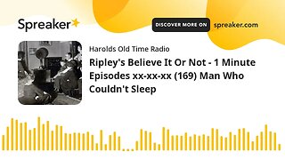 Ripley's Believe It Or Not - 1 Minute Episodes xx-xx-xx (169) Man Who Couldn't Sleep