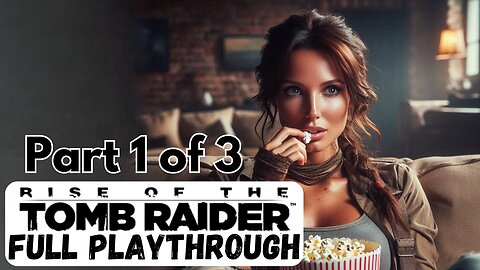 Rise of The Tomb Raider | FULL PLAYTHROUGH | Part 1