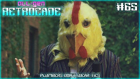 All-Gen Retrocade Ep.65: PLUMBERS DON'T WEAR TIES