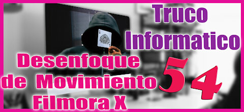 Truco Informático 54 Desenfoque de Movimiento Filmora X