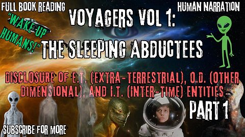 Voyagers. Vol 1: The Sleeping Abductees | Human Narration | Part 1