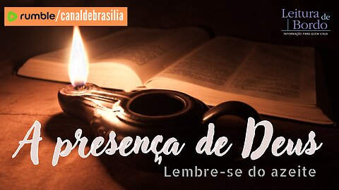 A presença de Deus CXCV - Lembre-se do azeite