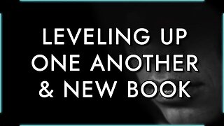 Leveling up one another & new published book!