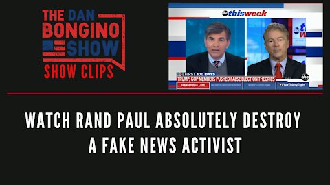 Watch Rand Paul absolutely destroy a fake news activist - Dan Bongino Show Clips