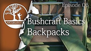 Bushcraft Basics Ep06: Choosing a Backpack