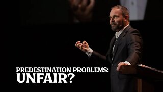 Romans #20 - Predestination Problems: Unfair?