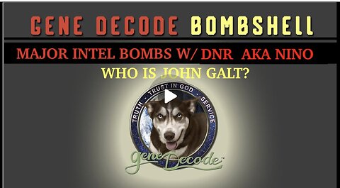 DNR W/ GENE DECODE MAJOR INTEL UPDATE ON GLOBAL DEVELOPMENTS. TY JGANON, SGANON