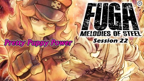 Fuga: Melodies of Steel | The Revelation of Evil (Session 22) [Old Mic]